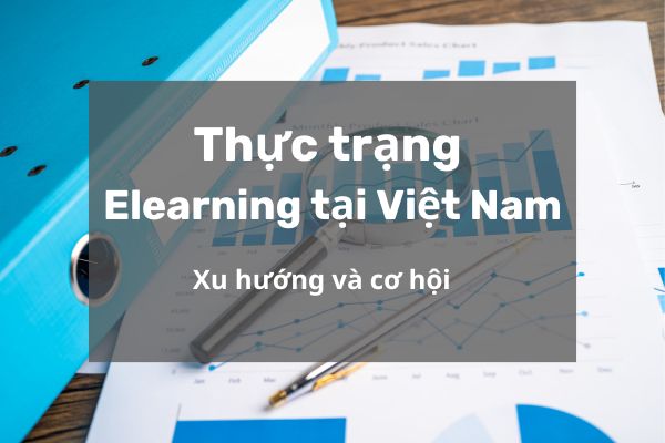 Thực trang Elearning tại Việt Nam hiện nay - Nettop Learning