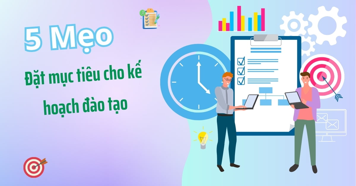 5 mẹo đặt mục tiêu thực tế cho kế hoạch đào tạo - Nettop Learning